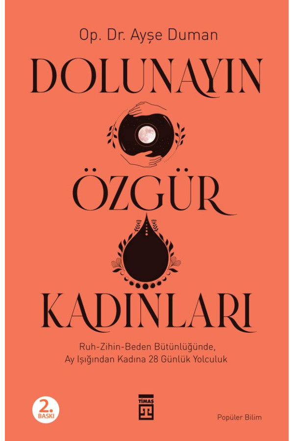 Dolunayın Özgür Kadınları Ruh-Zihin-Beden Bütünlüğünde Ay Işığından Kadına 28 Günlük Bir Yolculuk