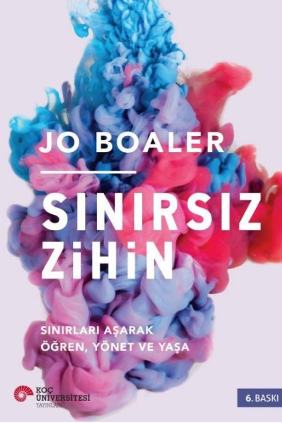 Sınırsız Zihin: Sınırları Aşarak Öğren, Yönet Ve Yaşa