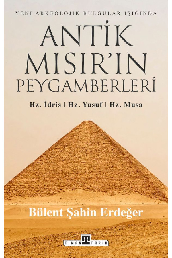 Antik Mısır'ın Peygamberleri: Hz. İdris, Hz. Yusuf, Hz. Musa
