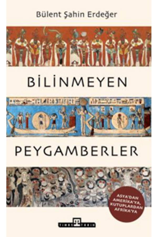 Bilinmeyen Peygamberler Asya'dan Amerika'ya, Kutuplardan Afrika'ya