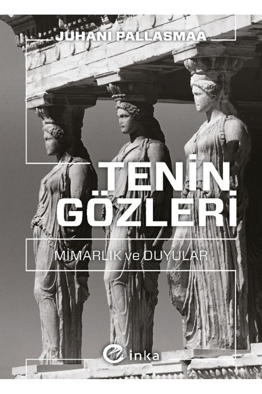 Tenin Gözleri: Mimarlık ve Duyular