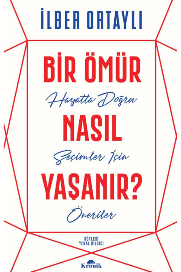 Bir Ömür Nasıl Yaşanır? Hayatta Doğru Seçimler İçin Öneriler