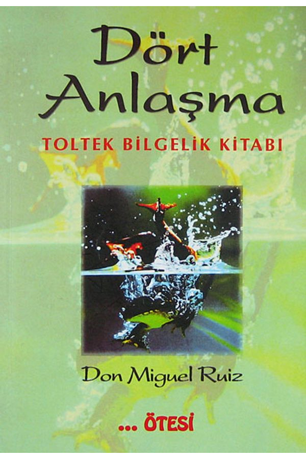 Dört Anlaşma: Toltek Bilgelik Kitabı